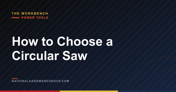 How to Choose a Circular Saw