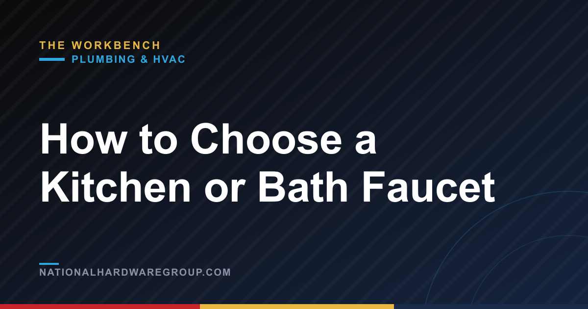 How to Choose a Kitchen or Bath Faucet