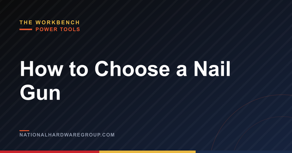 How to Choose a Nail Gun