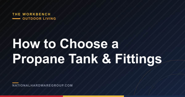 How to Choose a Propane Tank & Fittings