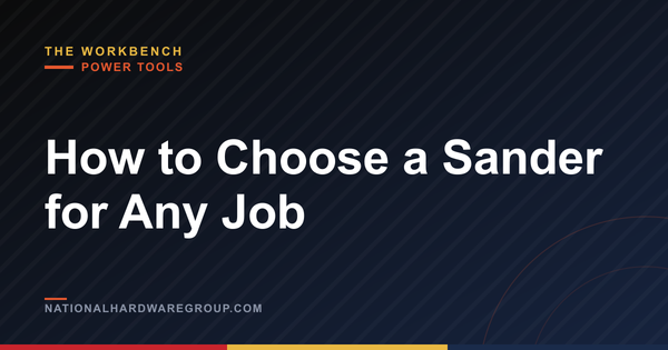 How to Choose a Sander for Any Job