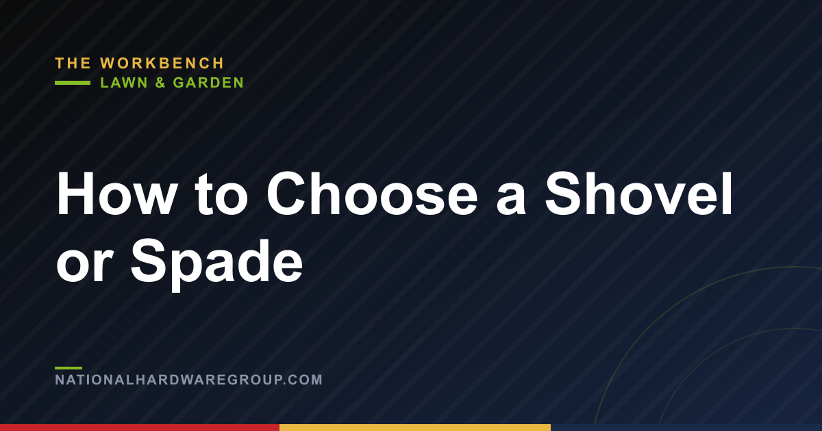 How to Choose a Shovel or Spade