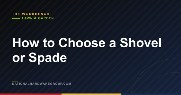 How to Choose a Shovel or Spade