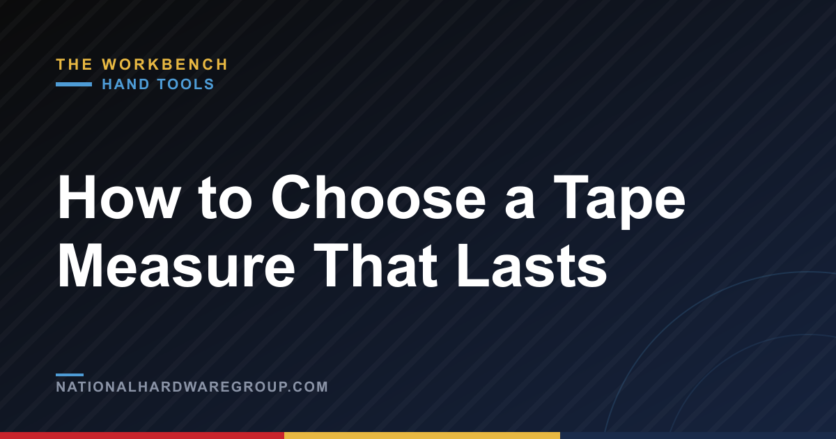 How to Choose a Tape Measure That Lasts