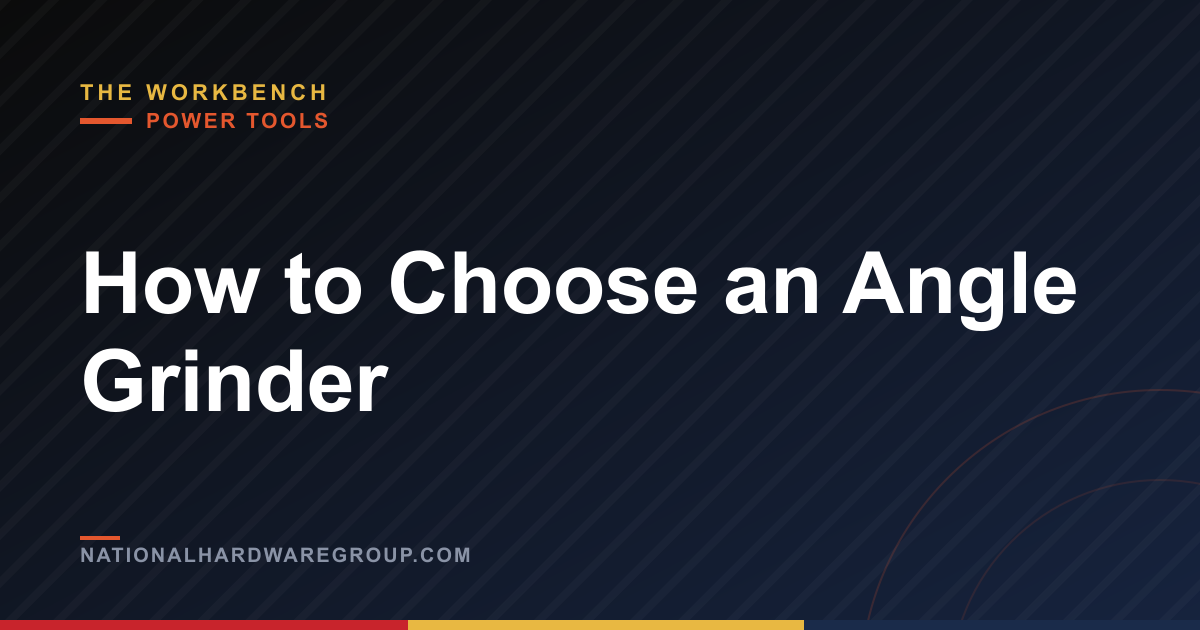 How to Choose an Angle Grinder