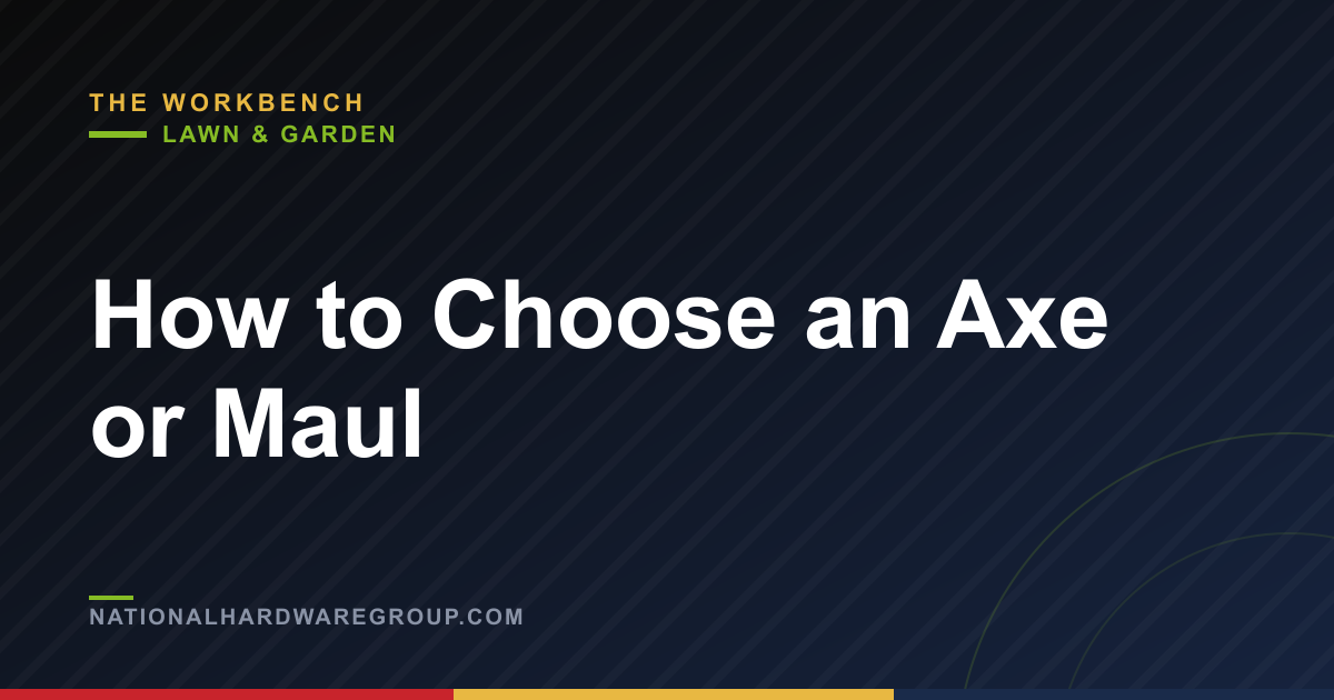 How to Choose an Axe or Maul