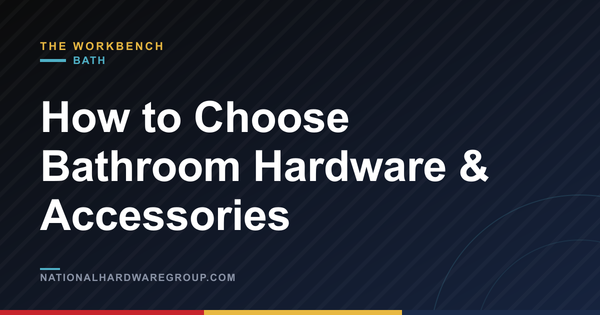 How to Choose Bathroom Hardware & Accessories