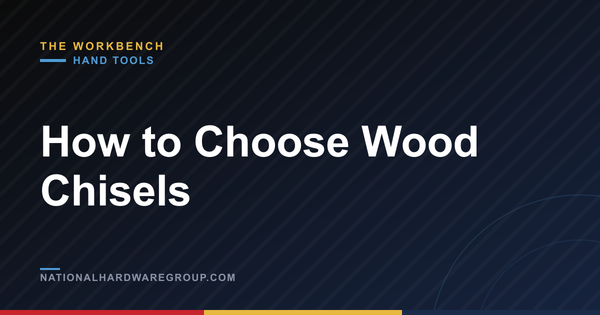How to Choose Wood Chisels