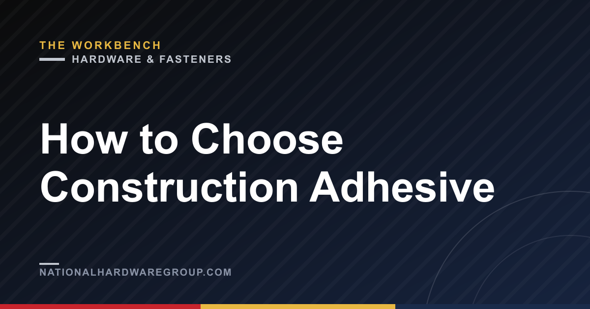 How to Choose Construction Adhesive