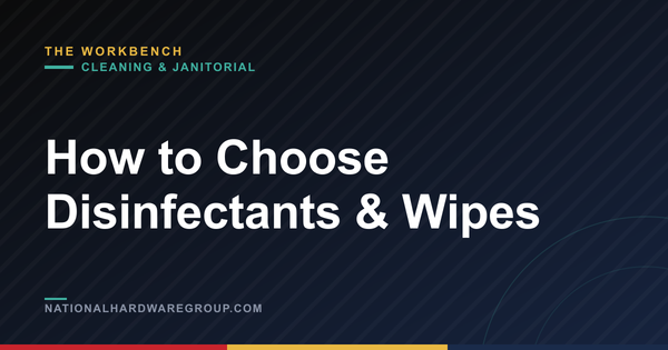 How to Choose Disinfectants & Wipes