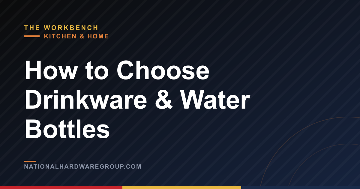 How to Choose Drinkware & Water Bottles