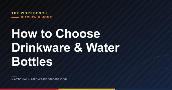How to Choose Drinkware & Water Bottles