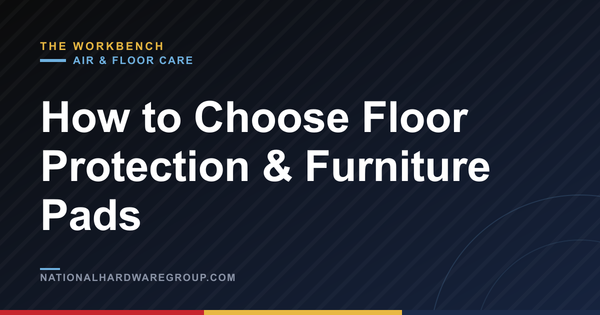 How to Choose Floor Protection & Furniture Pads