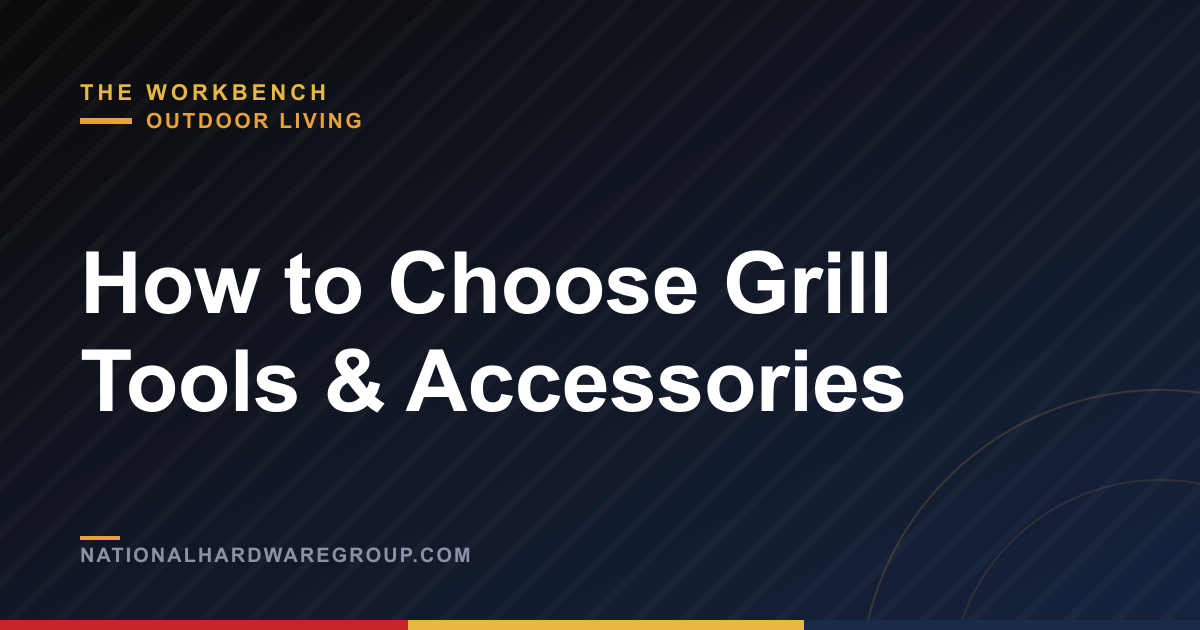 How to Choose Grill Tools & Accessories