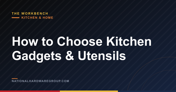 How to Choose Kitchen Gadgets & Utensils