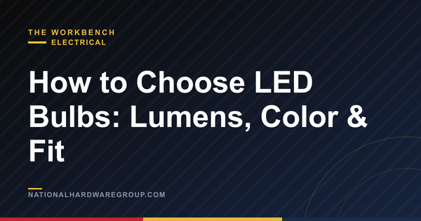 How to Choose LED Bulbs: Lumens, Color & Fit