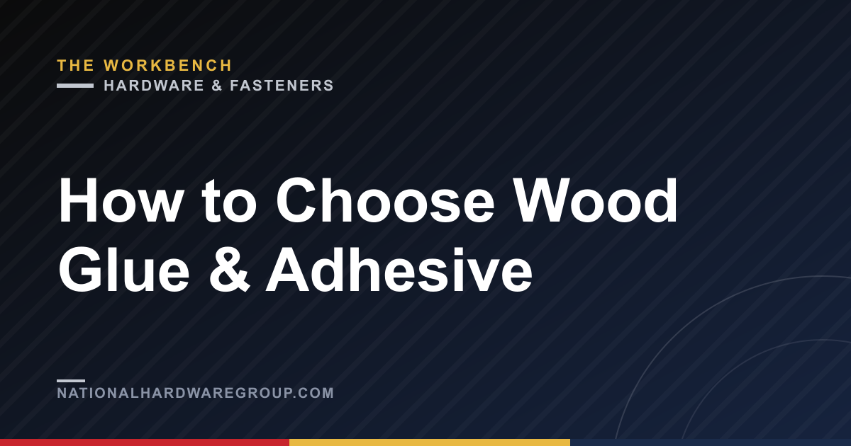 How to Choose Wood Glue & Adhesive