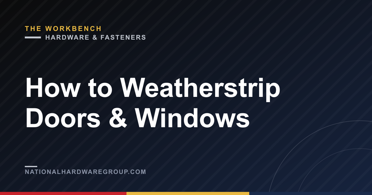How to Weatherstrip Doors & Windows