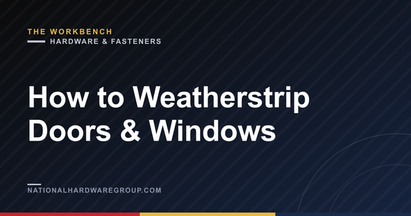 How to Weatherstrip Doors & Windows