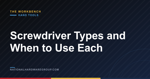 Screwdriver Types and When to Use Each